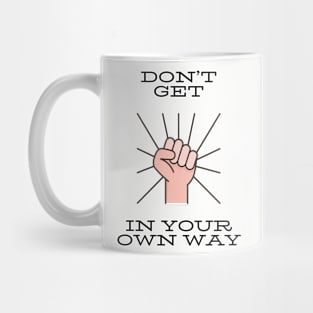 Don’t get in your own way Mug